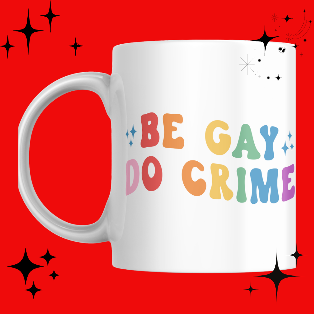 Be Gay Do Crime Mug