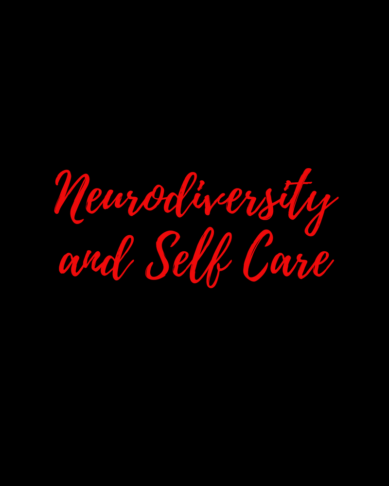Neurodiversity & Self Care
