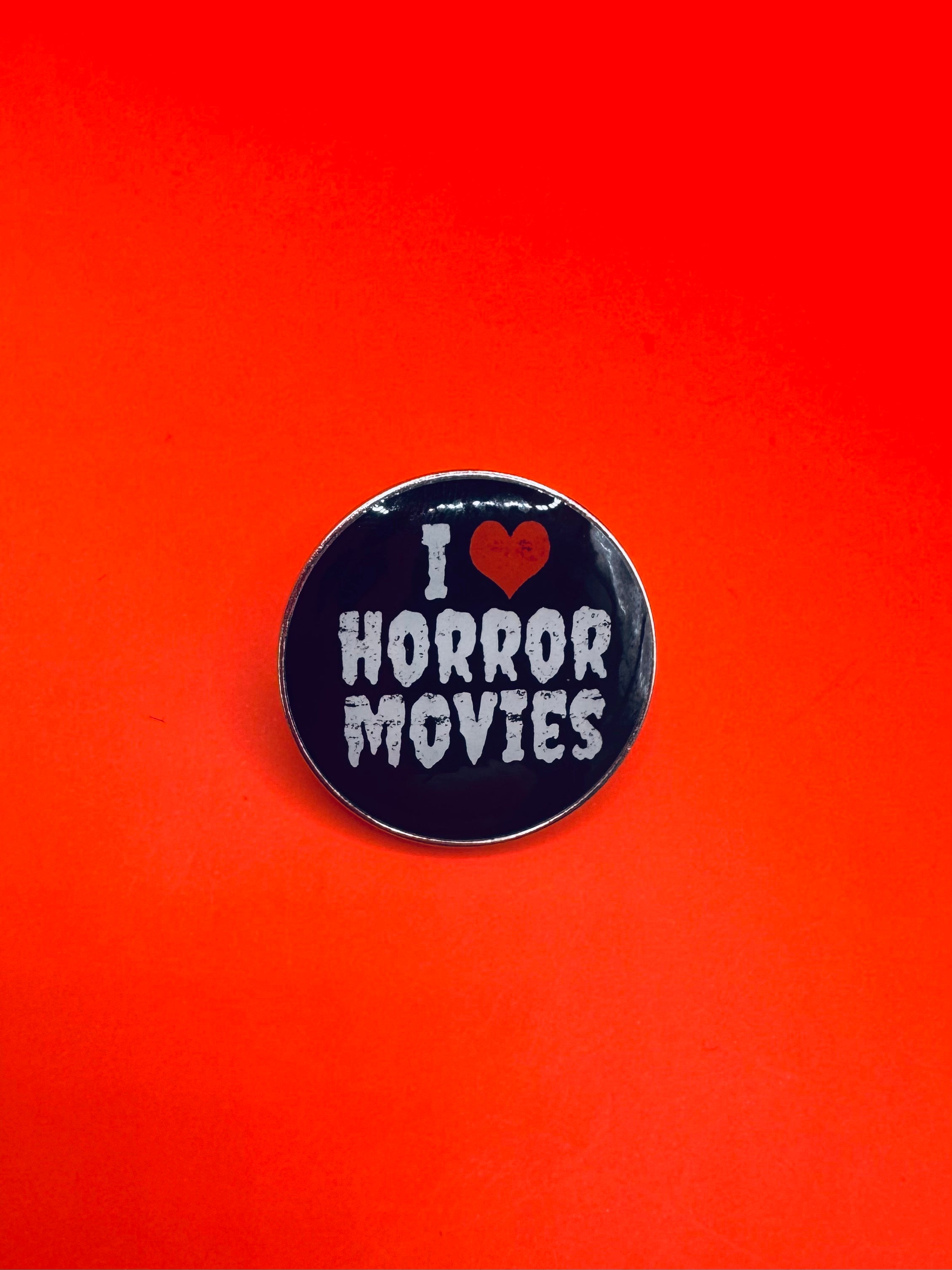 I Love Horror Movies Pin