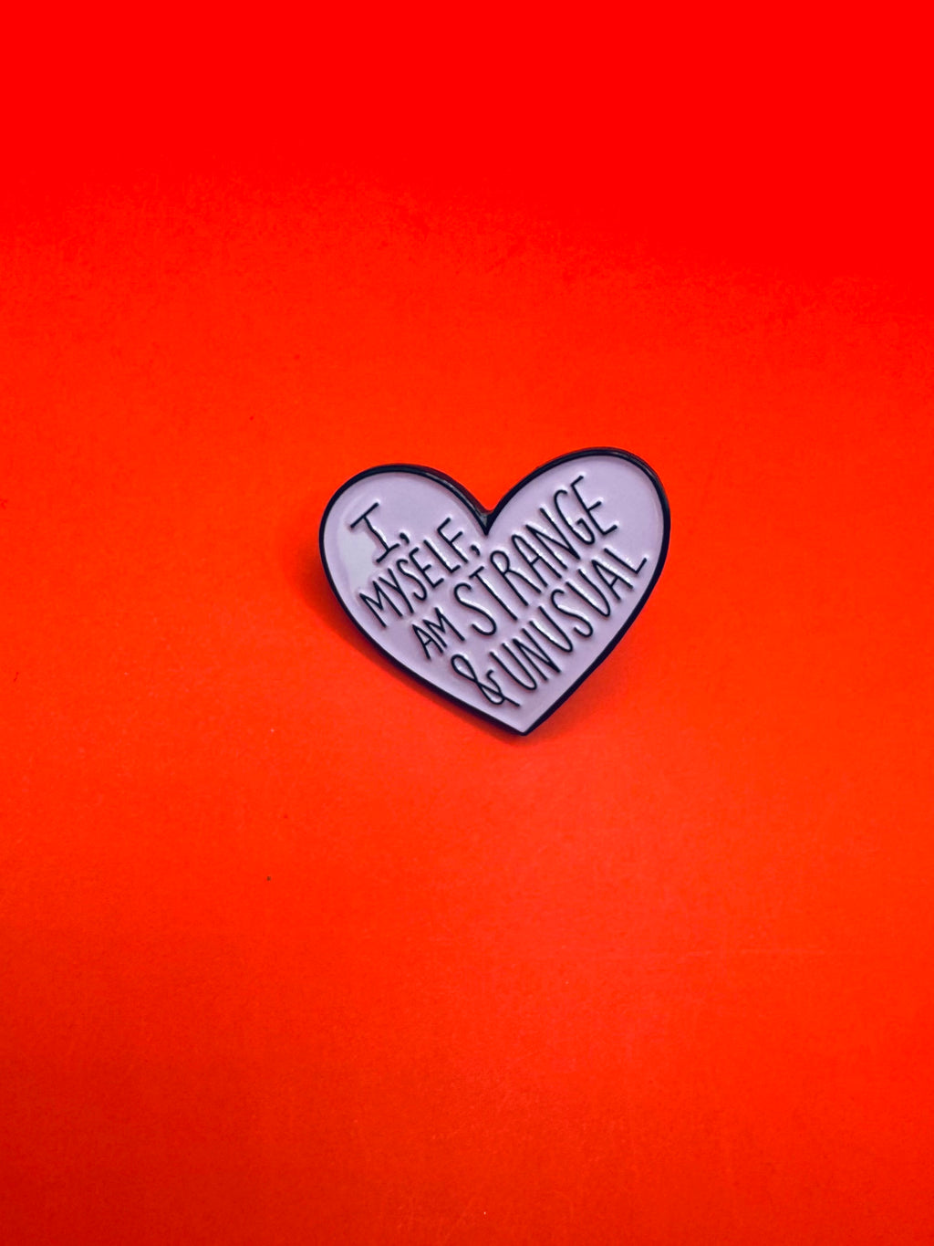 I myself, am strange and unusual pin
