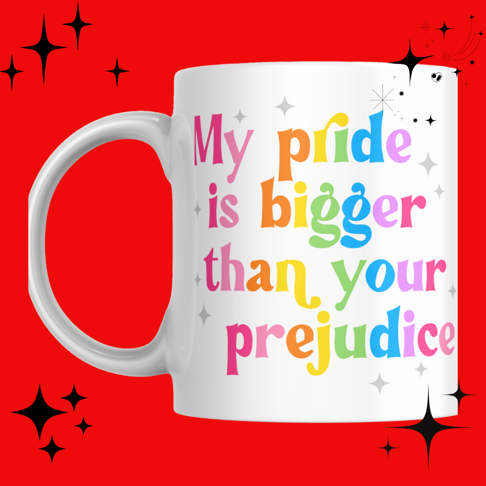 My Pride is bigger mug
