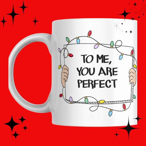 To me you are perfect mug
