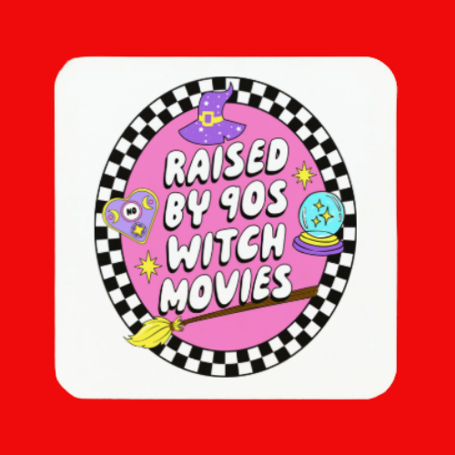 Raised on 90s Witch Movies Coaster