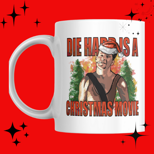 Die Hard is a Christmas Movie Mug