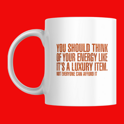 My Energy is a Luxury Item Mug