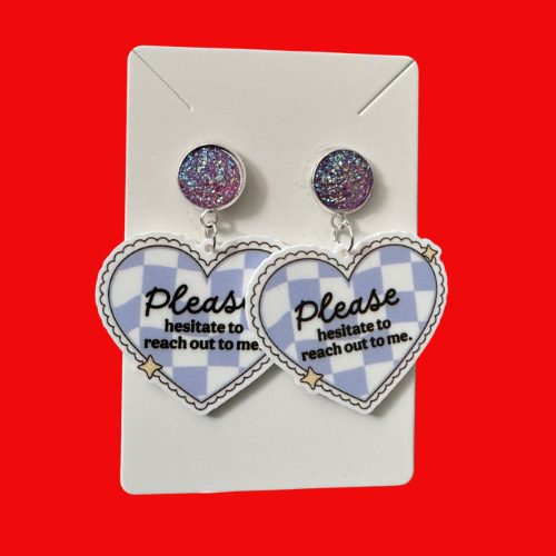 Please Hesitate to Reach Out to Me Earrings