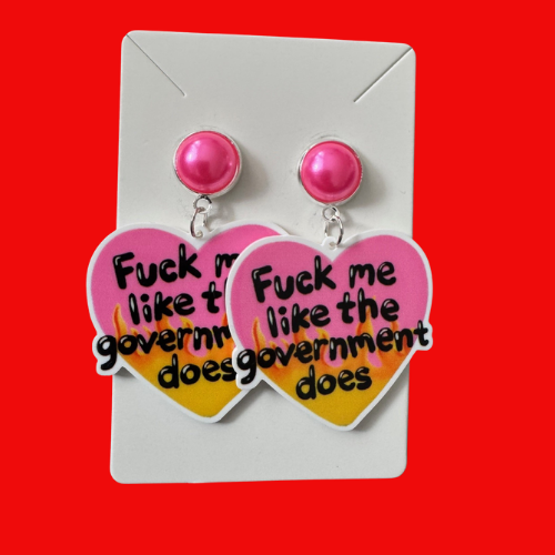 F*ck Me Like the Government Does Earrings