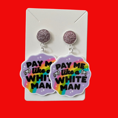 Pay Me Like a White Man Earrings