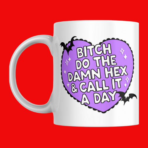 B*tch Do The Damn Hex and Call It a Day Mug