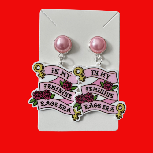 In My Feminine Rage Era Earrings