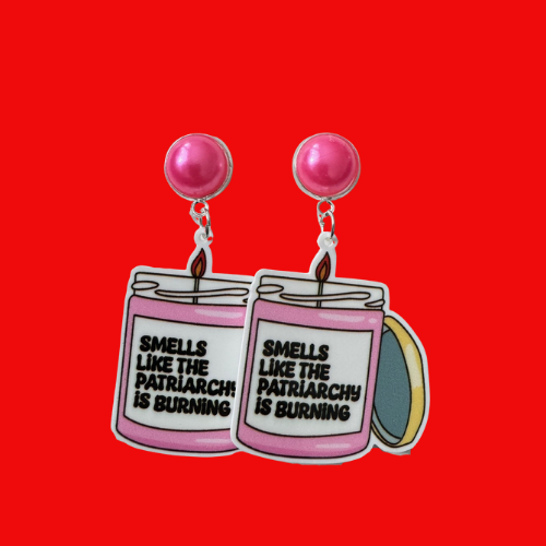 Smells Like the Patriarchy Burning Earrings