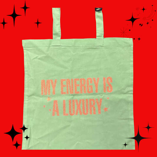 My Energy is a Luxury Tote Bag