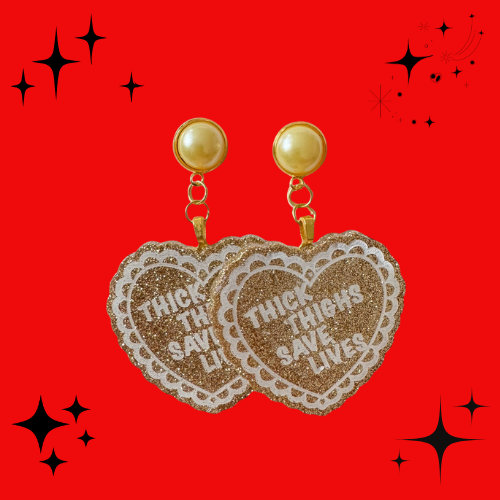 Thick Thighs Save Lives Earrings (Multiple Colours)