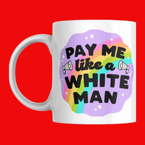 Pay Me Like a White Man Mug