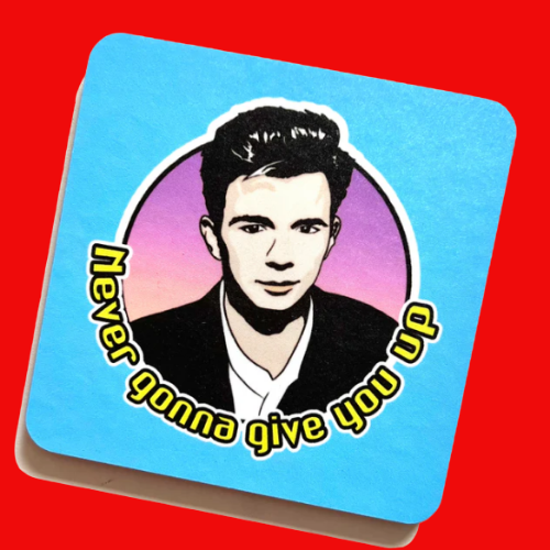Never Gonna Give You Up Drinks Coaster