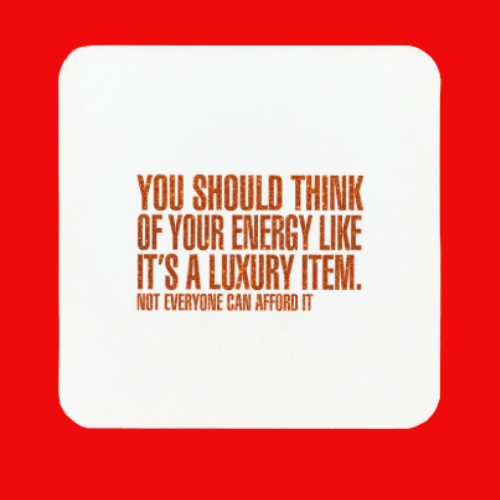 My Energy is a Luxury Item Coaster